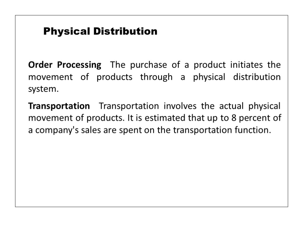 Order Processing The purchase of a product initiates the movement of products through a